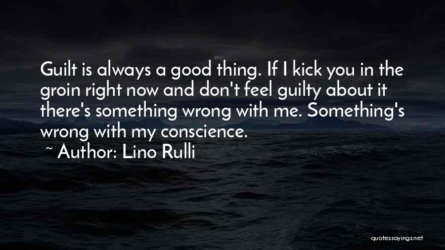 Guilt And Conscience Quotes By Lino Rulli