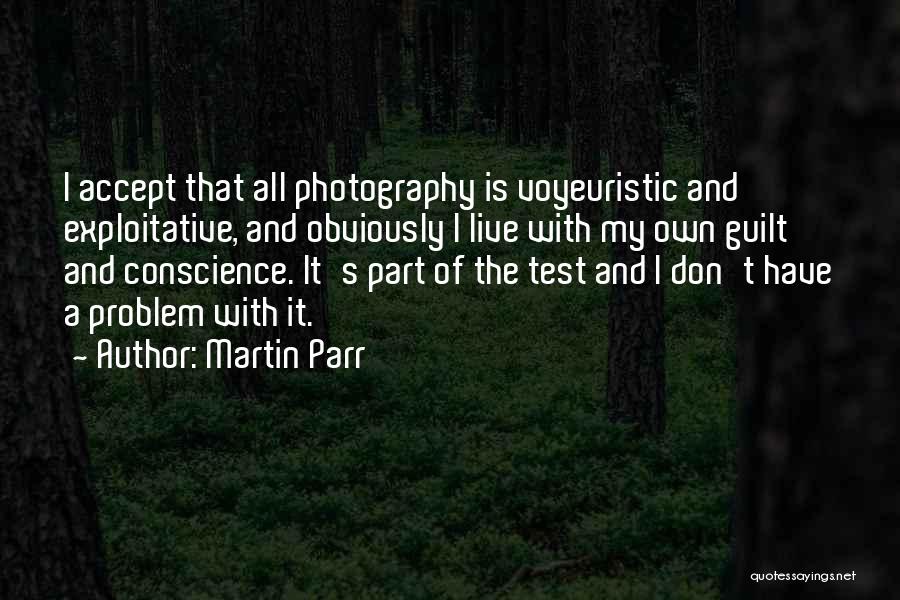 Guilt And Conscience Quotes By Martin Parr