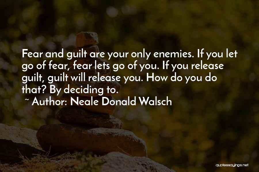 Guilt And Fear Quotes By Neale Donald Walsch