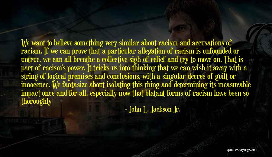 Guilt And Innocence Quotes By John L. Jackson Jr. Guilt And Innocence Quotes By John L. Jackson Jr.