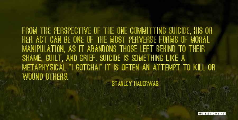 Guilt And Manipulation Quotes By Stanley Hauerwas Guilt And Manipulation Quotes By Stanley Hauerwas