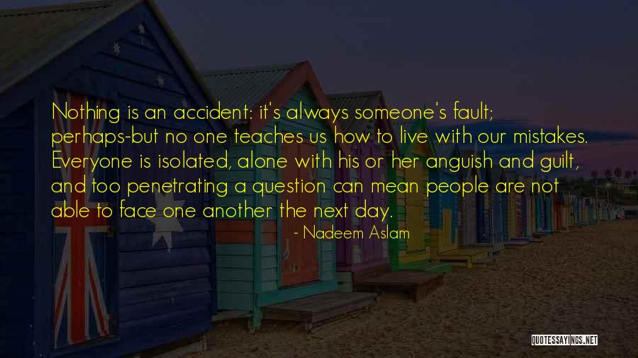 Guilt And Mistakes Quotes By Nadeem Aslam Guilt And Mistakes Quotes By Nadeem Aslam