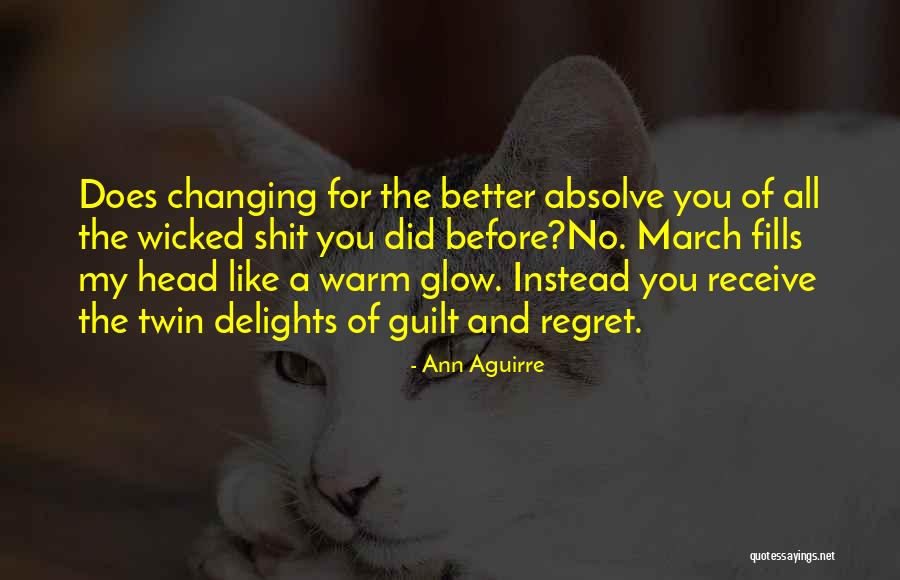 Guilt And Regret Quotes By Ann Aguirre Guilt And Regret Quotes By Ann Aguirre