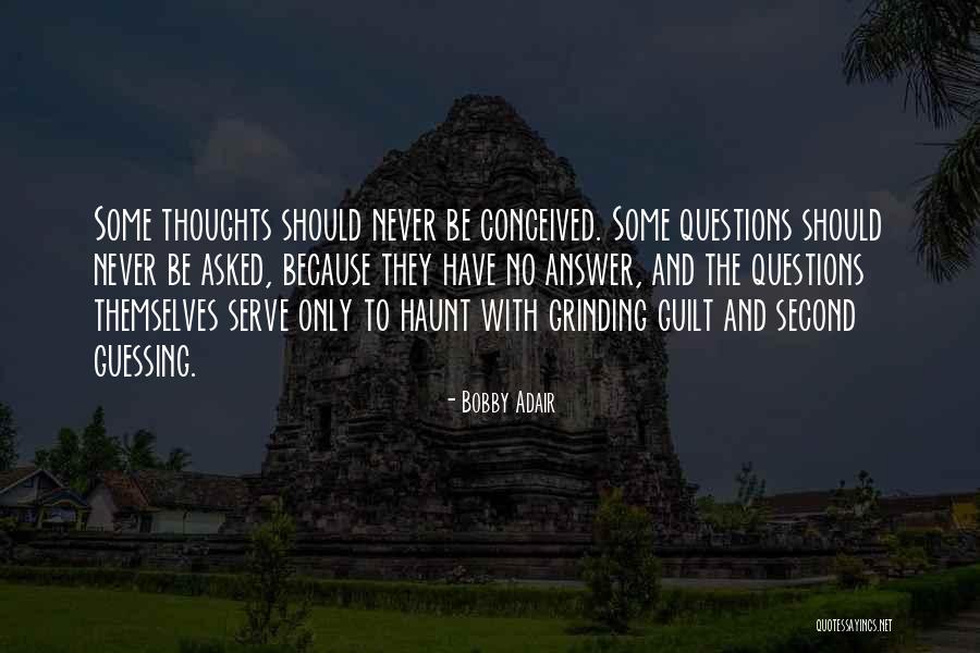 Guilt And Regret Quotes By Bobby Adair Guilt And Regret Quotes By Bobby Adair