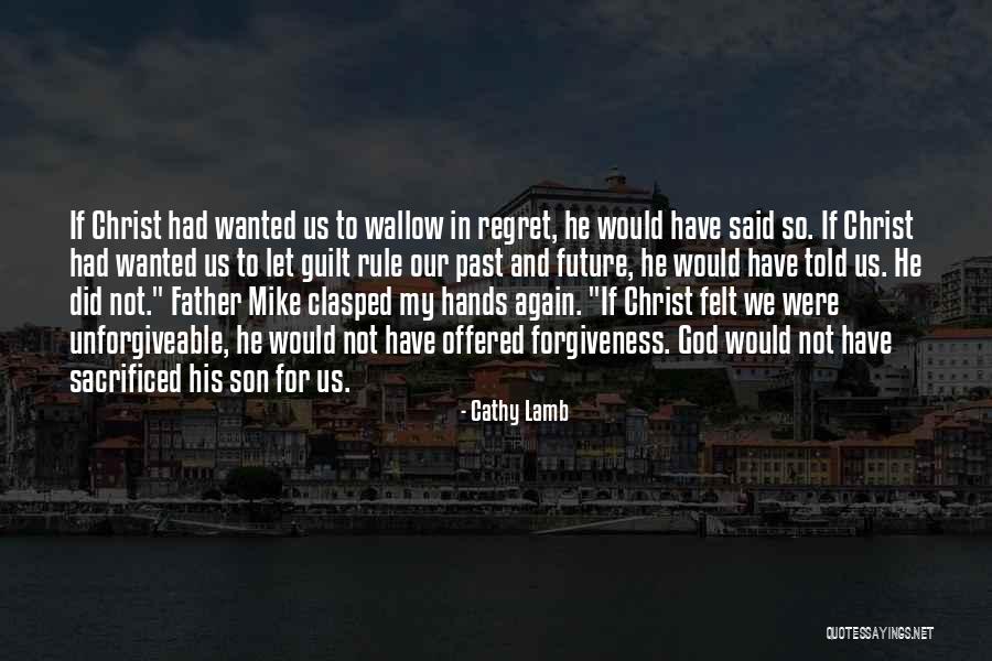 Guilt And Regret Quotes By Cathy Lamb Guilt And Regret Quotes By Cathy Lamb