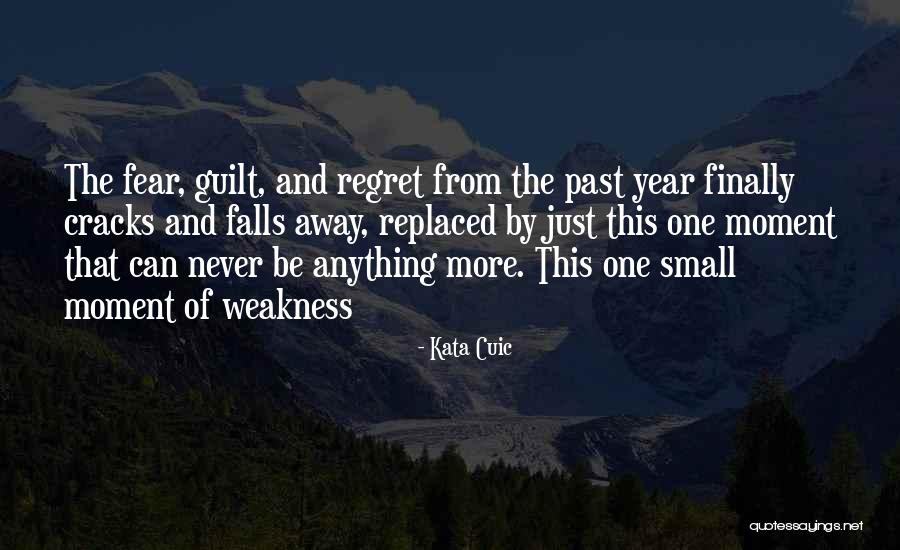 Guilt And Regret Quotes By Kata Cuic Guilt And Regret Quotes By Kata Cuic