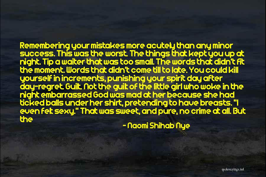 Guilt And Regret Quotes By Naomi Shihab Nye Guilt And Regret Quotes By Naomi Shihab Nye