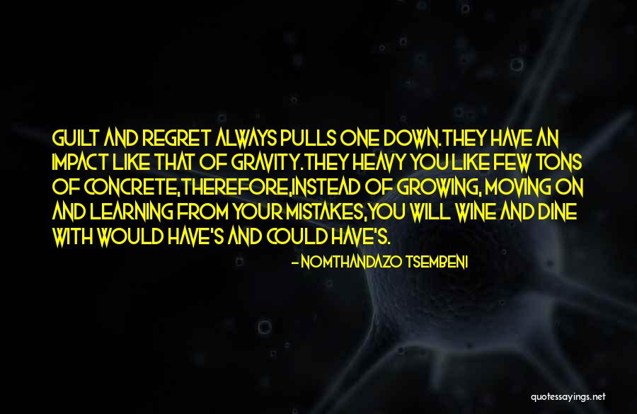 Guilt And Regret Quotes By Nomthandazo Tsembeni Guilt And Regret Quotes By Nomthandazo Tsembeni