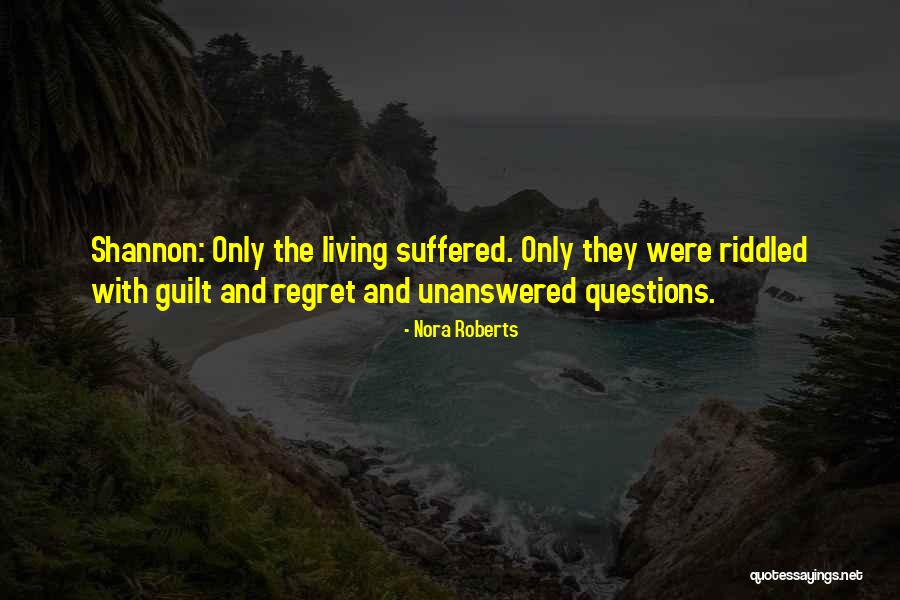 Guilt And Regret Quotes By Nora Roberts Guilt And Regret Quotes By Nora Roberts