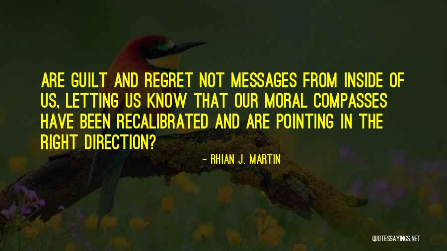 Guilt And Regret Quotes By Rhian J. Martin Guilt And Regret Quotes By Rhian J. Martin