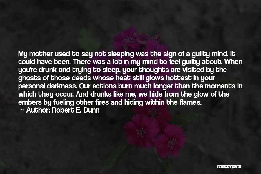 Guilt And Sleep Quotes By Robert E. Dunn