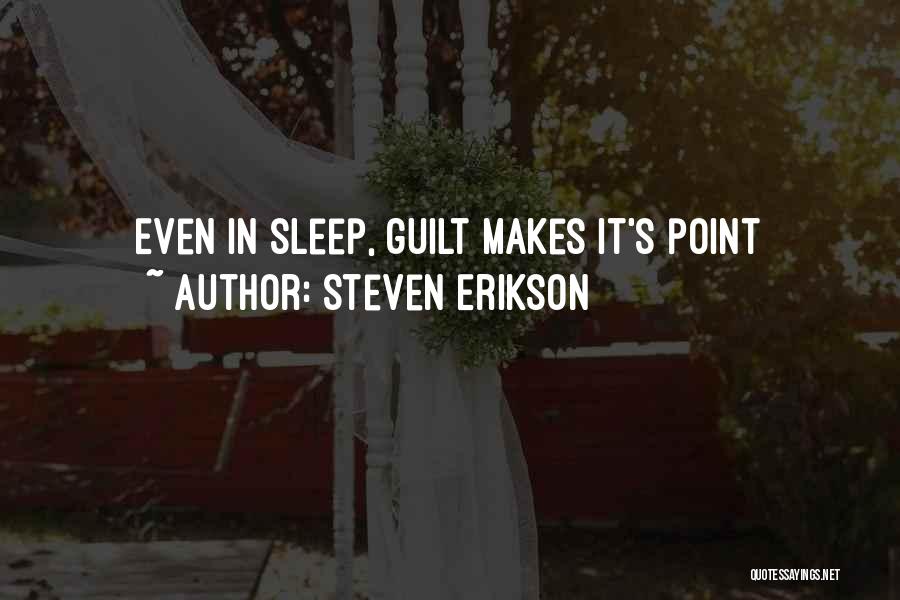 Guilt And Sleep Quotes By Steven Erikson