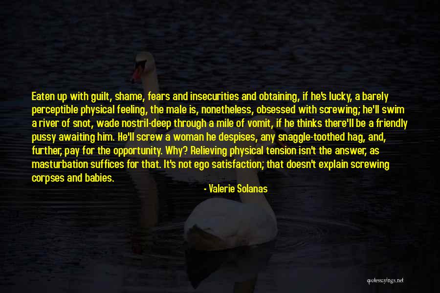 Guilt Feeling Quotes By Valerie Solanas Guilt Feeling Quotes By Valerie Solanas