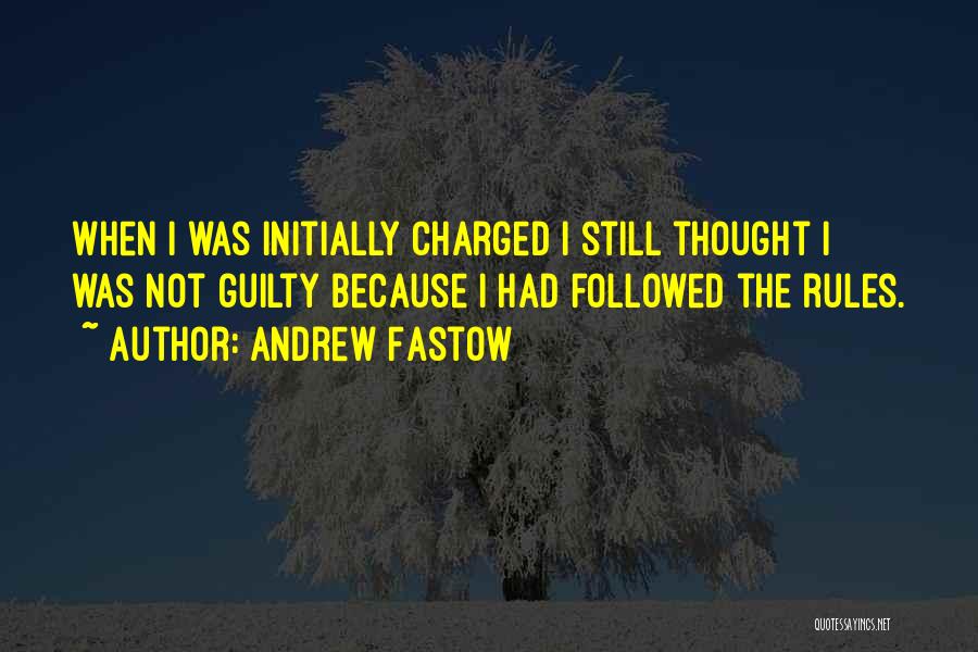 Guilty As Charged Quotes By Andrew Fastow