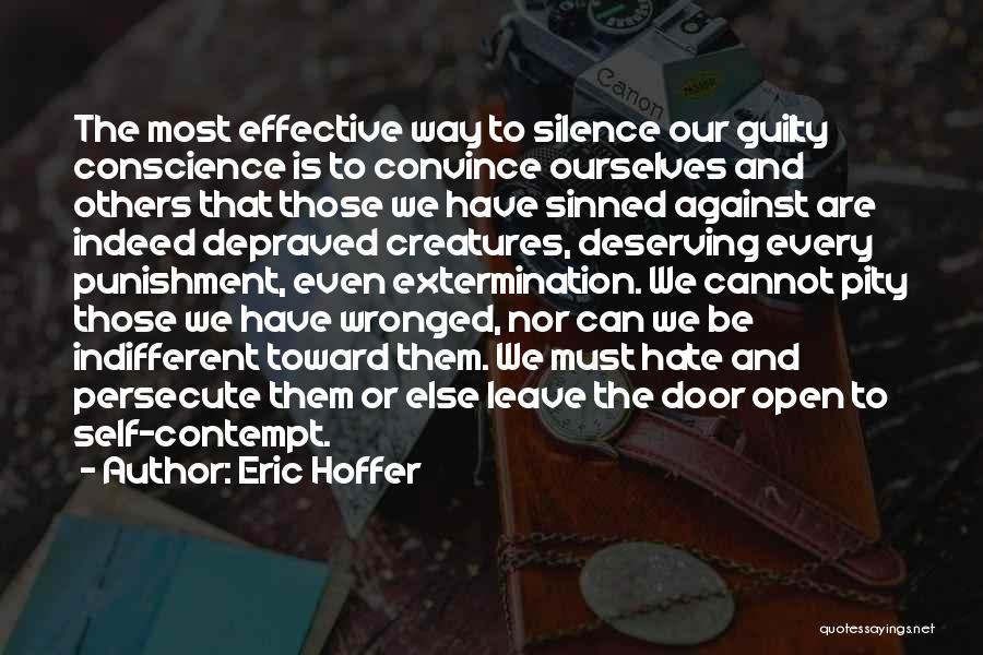 Guilty Conscience Quotes By Eric Hoffer