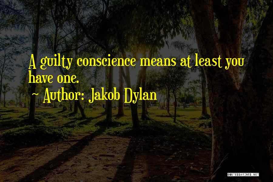 Guilty Conscience Quotes By Jakob Dylan