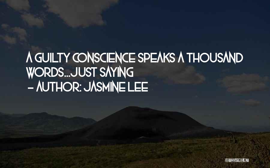 Guilty Conscience Quotes By Jasmine Lee