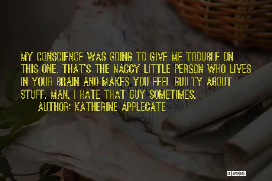 Guilty Conscience Quotes By Katherine Applegate