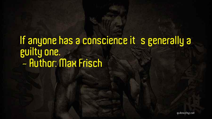 Guilty Conscience Quotes By Max Frisch