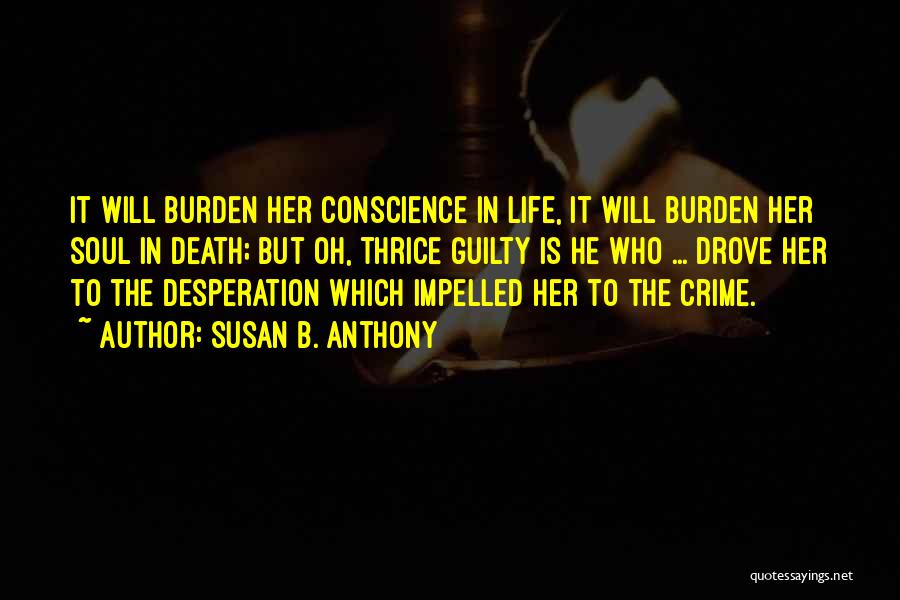 Guilty Conscience Quotes By Susan B. Anthony