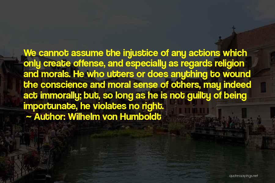 Guilty Conscience Quotes By Wilhelm Von Humboldt