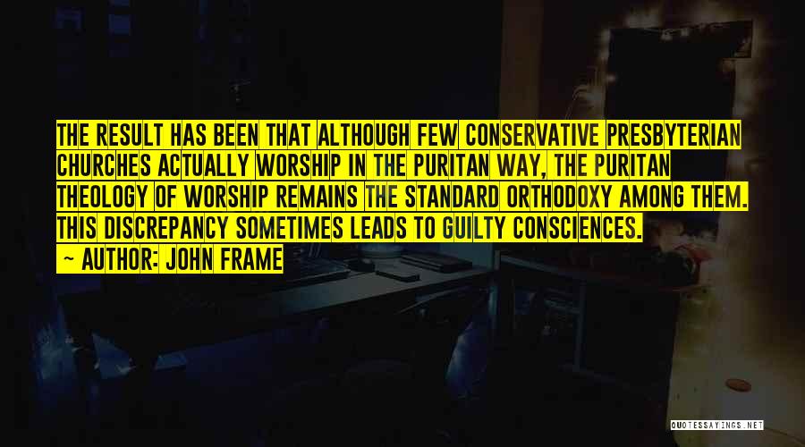 Guilty Consciences Quotes By John Frame