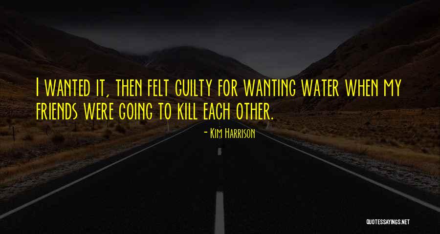 Guilty Friends Quotes By Kim Harrison Guilty Friends Quotes By Kim Harrison