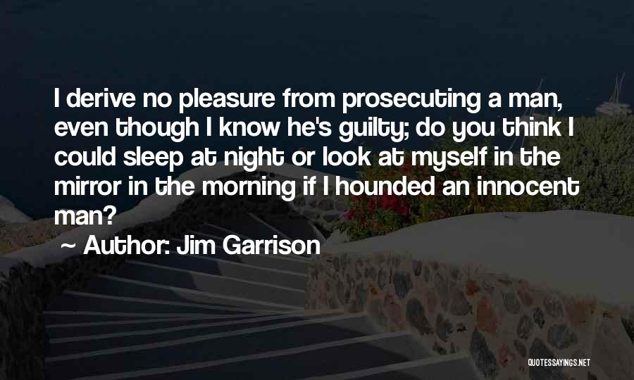Guilty Man Quotes By Jim Garrison