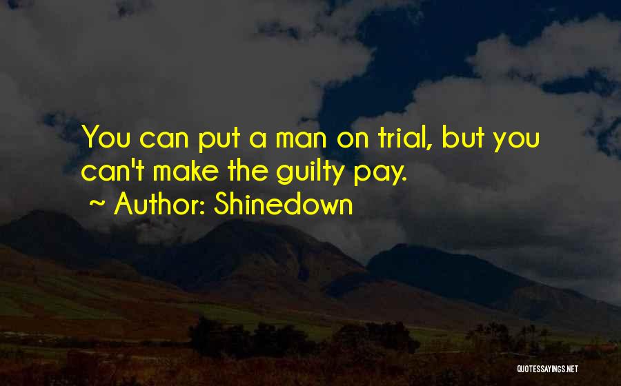Guilty Man Quotes By Shinedown