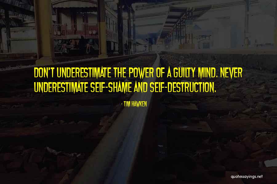 Guilty Mind Quotes By Tim Hawken Guilty Mind Quotes By Tim Hawken