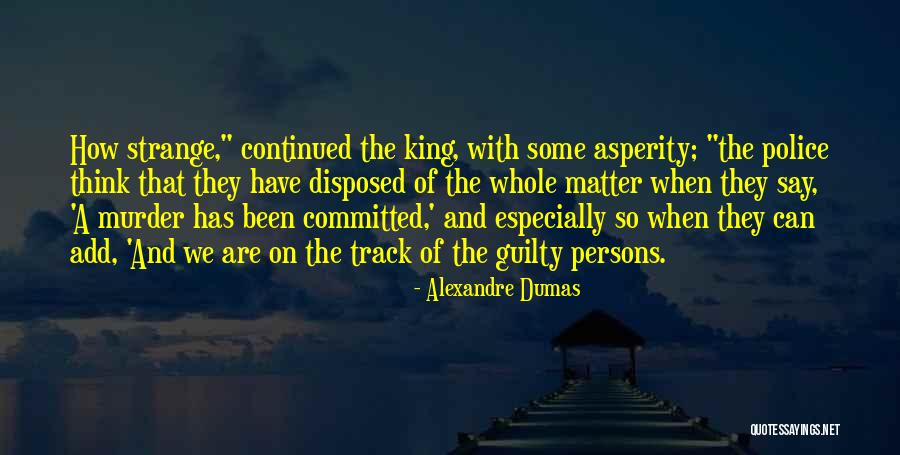 Guilty Of Murder Quotes By Alexandre Dumas Guilty Of Murder Quotes By Alexandre Dumas