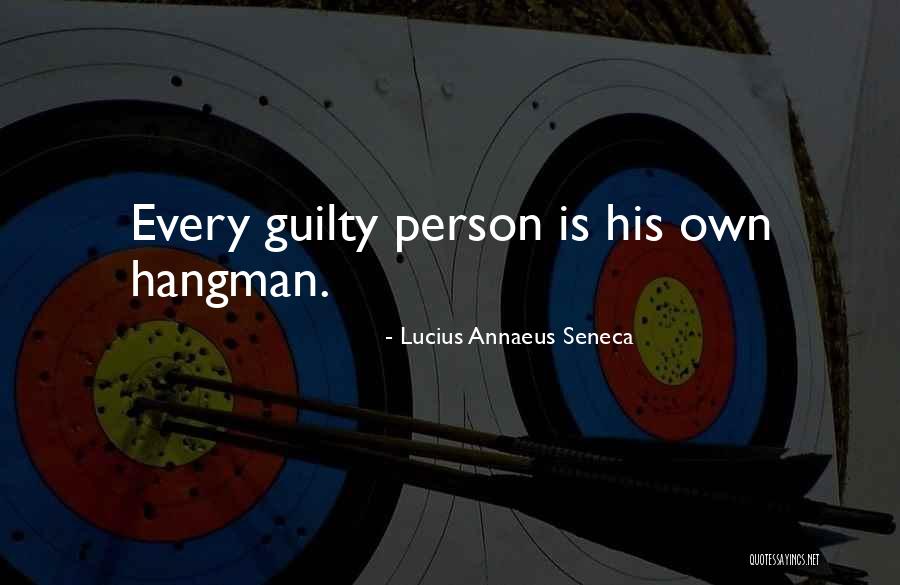 Guilty Person Quotes By Lucius Annaeus Seneca