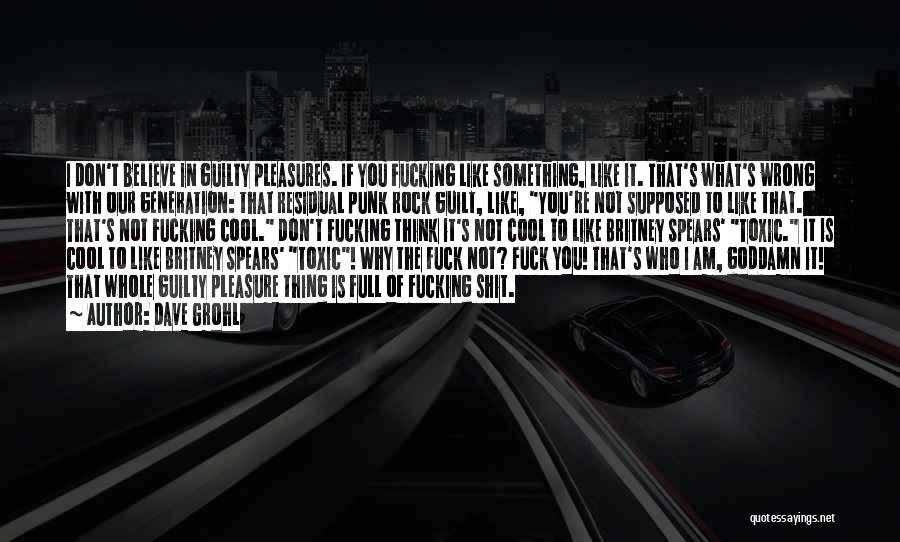 Guilty Pleasures Quotes By Dave Grohl