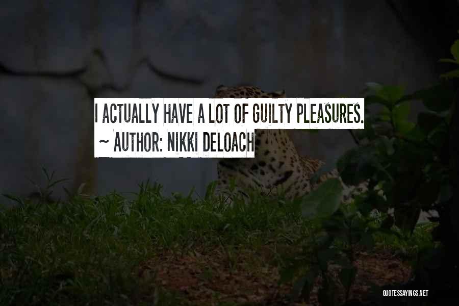 Guilty Pleasures Quotes By Nikki DeLoach