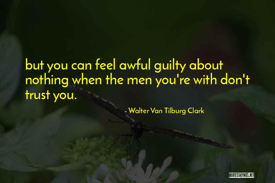 Guilty The Quotes By Walter Van Tilburg Clark Guilty The Quotes By Walter Van Tilburg Clark