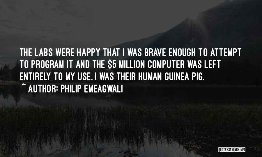 Guinea Pig Quotes By Philip Emeagwali