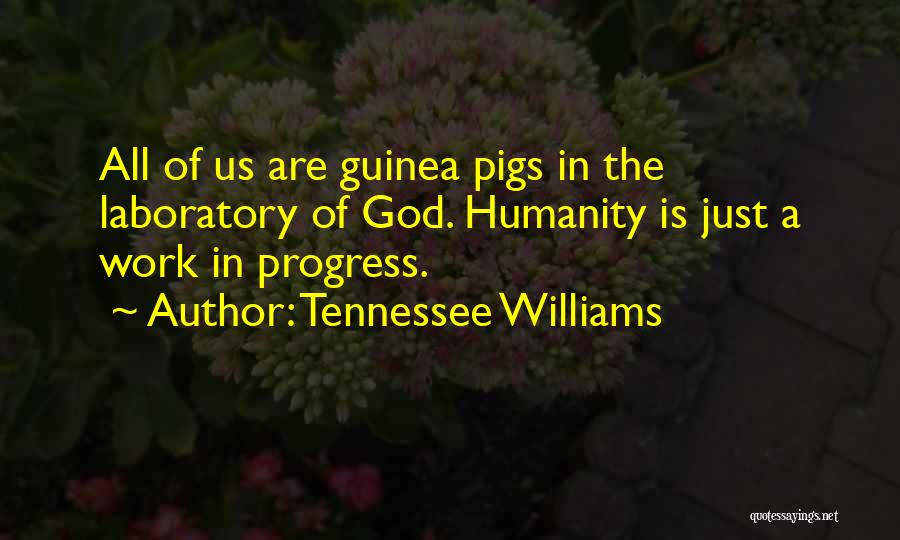 Guinea Pigs Quotes By Tennessee Williams