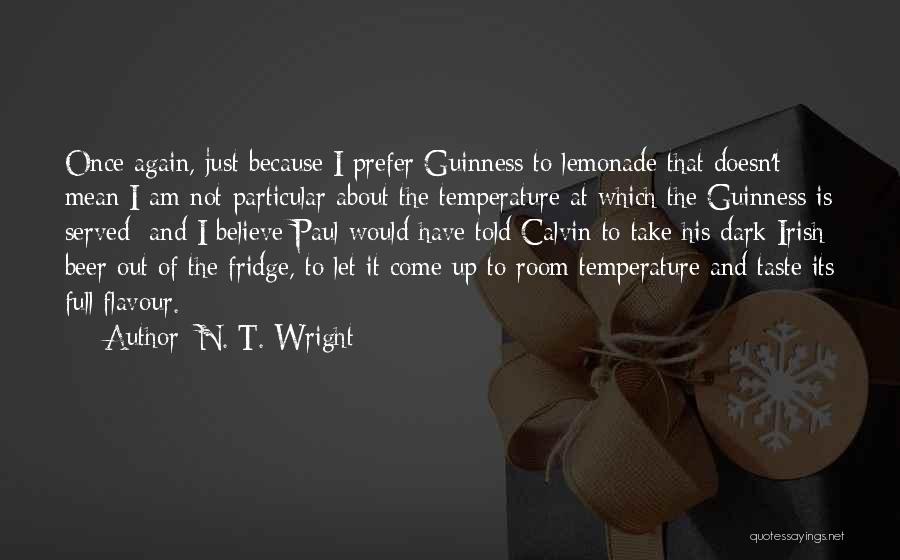 Guinness Beer Quotes By N. T. Wright