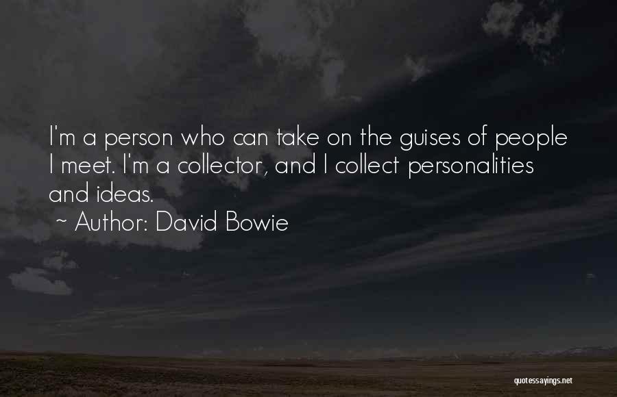 Guises Quotes By David Bowie