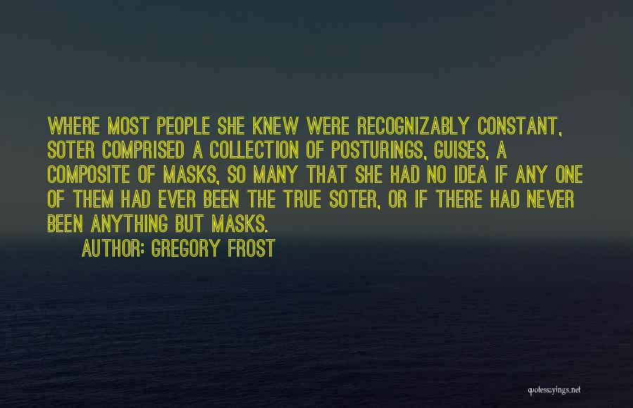 Guises Quotes By Gregory Frost