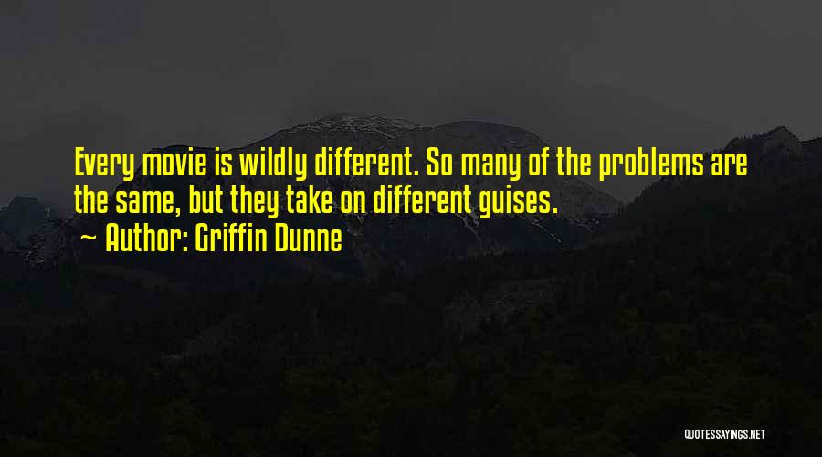 Guises Quotes By Griffin Dunne