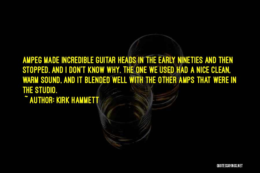 Guitar Amps Quotes By Kirk Hammett