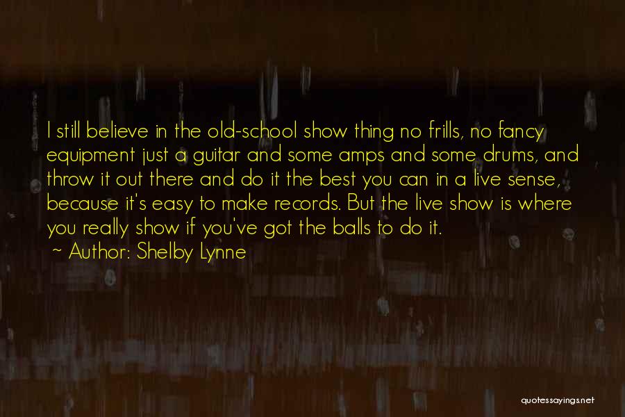 Guitar Amps Quotes By Shelby Lynne