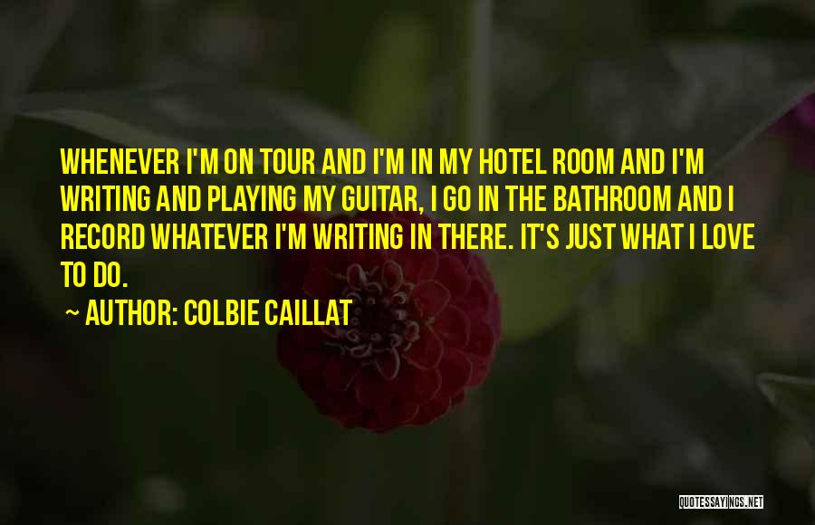 Guitar And Love Quotes By Colbie Caillat