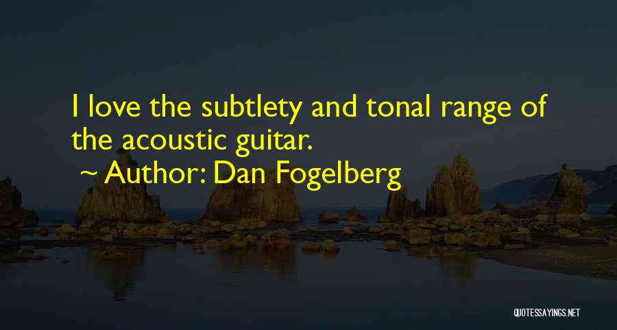 Guitar And Love Quotes By Dan Fogelberg