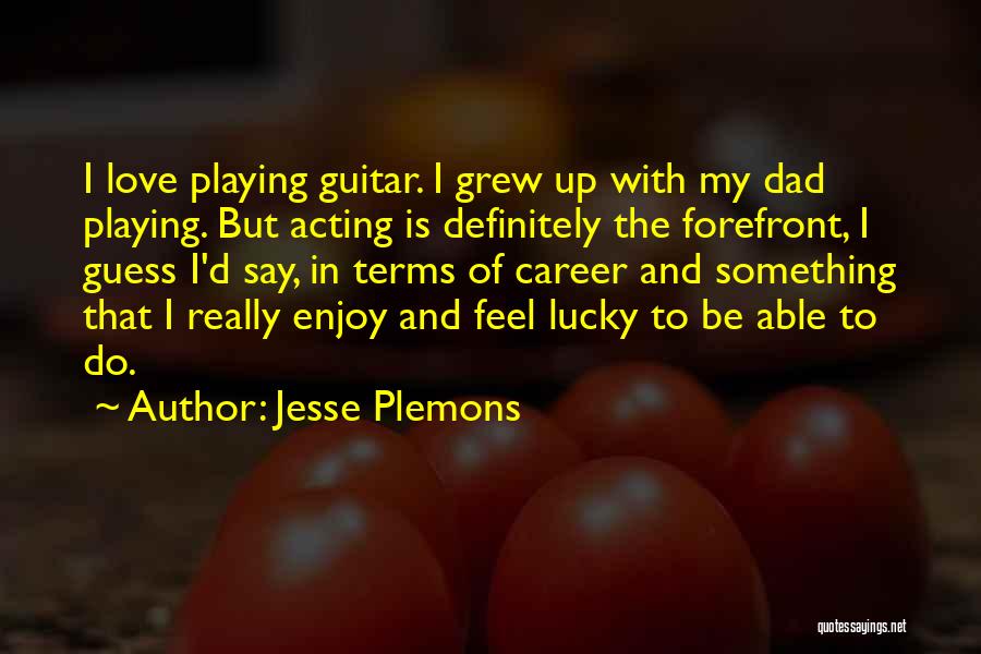 Guitar And Love Quotes By Jesse Plemons