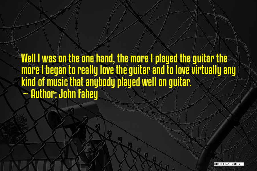 Guitar And Love Quotes By John Fahey