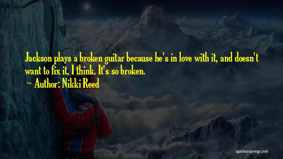 Guitar And Love Quotes By Nikki Reed