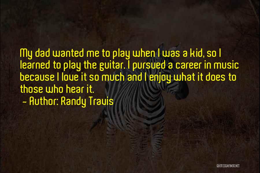 Guitar And Love Quotes By Randy Travis