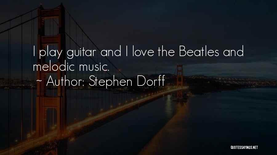 Guitar And Love Quotes By Stephen Dorff